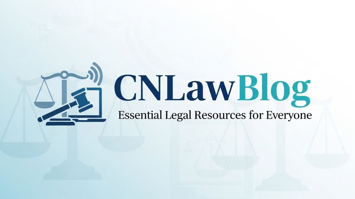 CNLawBlog: Essential Legal Resources for Everyone